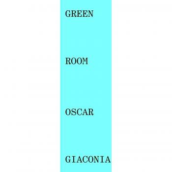 Oscar Giaconia. Green room. Catalogo della mostra (Bergamo, 14 maggio-12 giugno 2016). Ediz. italiana e inglese
