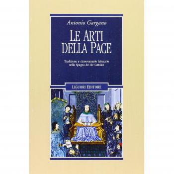 Le arti della pace. Tradizione e rinnovamento letterario nella Spagna dei re cattolici