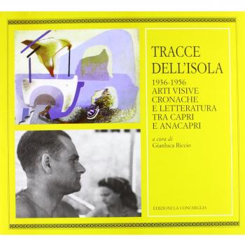 Tracce dell'isola 1936-1956. Arti visive cronache e letteratura tra Capri e Anacapri