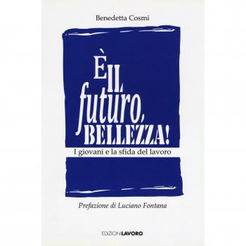 È il futuro, bellezza! I giovani e la sfida del lavoro