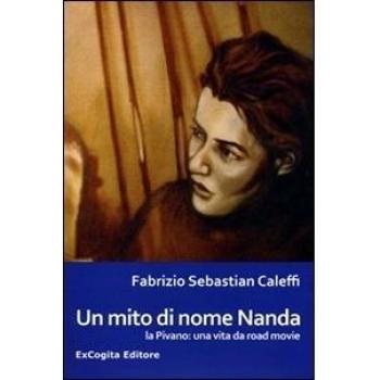 Un mito di nome Nanda la Pivano. Una vita da road movie