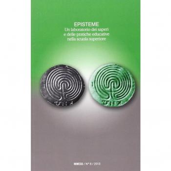 Episteme. Un laboratorio dei saperi e delle pratiche educative nella scuola superiore (Vol. 6)