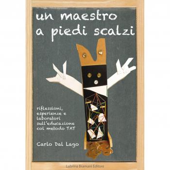 Un maestro a piedi scalzi. Riflessioni, esperienze e laboratori sull'educazione col metodo TAT