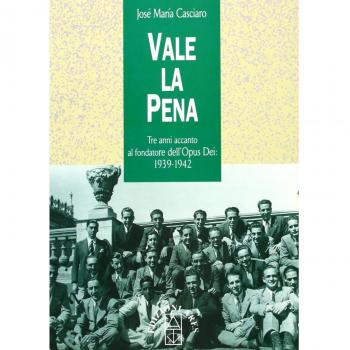 Vale la pena. Tre anni accanto al fondatore dell'Opus Dei