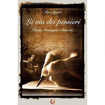 La via dei pensieri. Poesie, immagini e canzoni