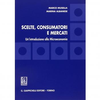 Scelte, consumatori e mercati. Un'introduzione alla microeconomia