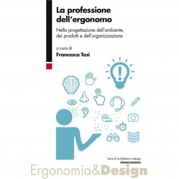 La professione dell'ergonomo. Nella progettazione dell'ambiente, dei prodotti e dell'organizzazione