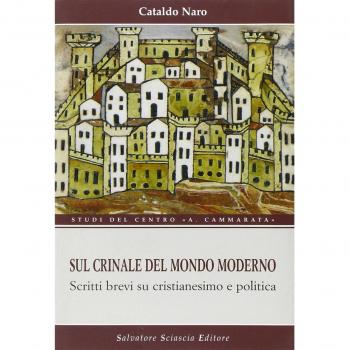 Sul crinale del mondo moderno. Brevi scritti su cristianesimo e politica