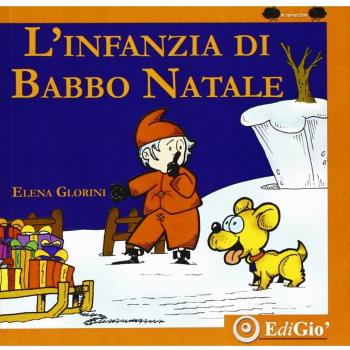 L'infanzia di Babbo Natale. Ediz. illustrata