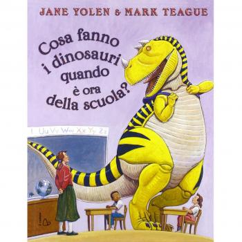 Cosa fanno i dinosauri quando è ora di scuola? Ediz. illustrata