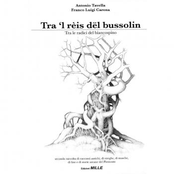 Tra 'l rèis dël bussolin-Tra le radici del biancospino. Seconda raccolta di racconti antichi, di streghe, di masche, di fiabe e di storie arcane del Piemonte
