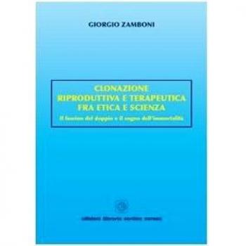 Clonazione riproduttiva e terapeutica fra etica e scienza. Il fascino del doppio e il sogno dell'immortalità