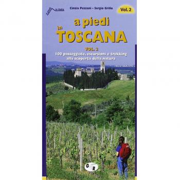 A piedi in Toscana. 100 passeggiate, escursioni e trekking alla scoperta della natura: 2