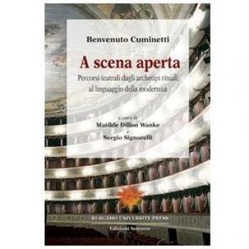 A scena aperta. Percorsi teatrali dagli archetipi rituali al linguaggio della modernità