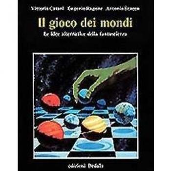 Il gioco dei mondi. Le idee alternative della fantascienza