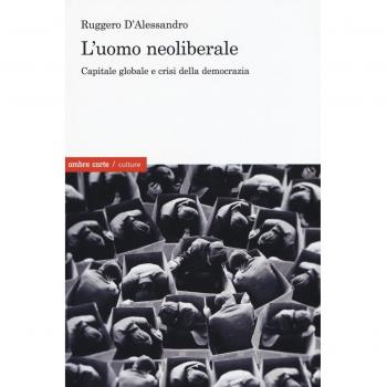 L'uomo neoliberale. Capitale globale e crisi della democrazia