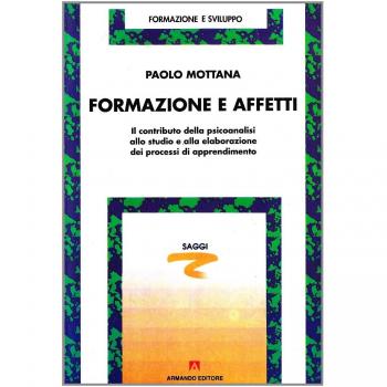 Formazione e affetti. Il contributo della psicoanalisi allo studio e alla elaborazione dei processi di apprendimento