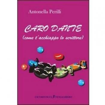 Caro Dante (come t'acchiappo lo scrittore)