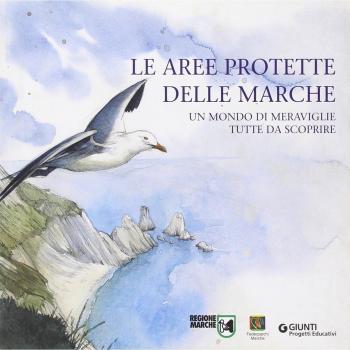 Le aree protette delle Marche. Un mondo di meraviglie tutte da scoprire