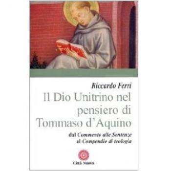 Il Dio unitrino nel pensiero di Tommaso d'Aquino. Dal Commento alle sentenze al Compendio di teologia