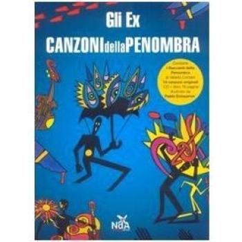 Gli Ex. Canzoni della penombra. Ediz. illustrata