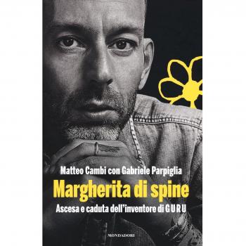 Margherita di spine. Ascesa e caduta dell'inventore di GURU