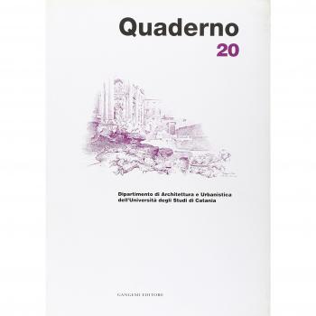 Quaderno del Dipartimento di architettura e urbanistica dell'Università degli studi di Catania (Vol. 20)