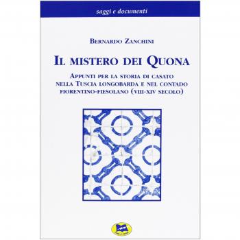 Il mistero dei Quona. Appunti per la storia di casato nella Tuscia longobarda e nel contado fiorentino-fiesolano (VIII-XIV secolo)