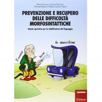 Prevenzione e recupero delle difficoltà morfosintattiche. Schede operative per la riabilitazione del linguaggio