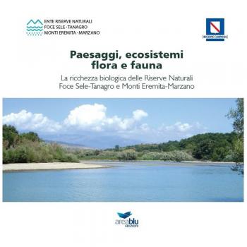 Paesaggi, ecosistemi, flora e fauna. La ricchezza biologica delle riserve naturali foce Sele-Tanagro e monti Eremita-Marzano