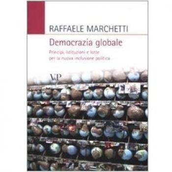 Democrazia globale. Principi, istituzioni e lotte per la nuova inclusione politica