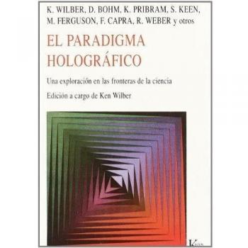 El paradigma holográfico: Una exploración en las fronteras de la ciencia (Nueva Ciencia)