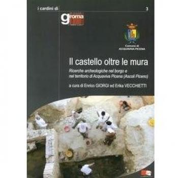 Il castello oltre le mura. Ricerche archeologiche nel borgo e nel territorio di Acquaviva Picena (Ascoli Piceno)