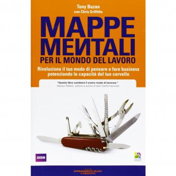 Mappe mentali per il mondo del lavoro. Rivoluziona il tuo modo di pensare e fare business potenziando le capacità del tuo cervello