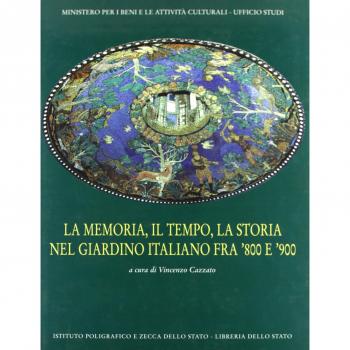 La memoria, il tempo, la storia nel giardino italiano fra '800 e '900