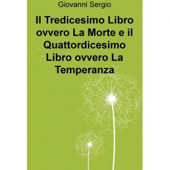 Il tredicesimo libro ovvero la morte e il quattordicesimo libro ovvero la temperanza