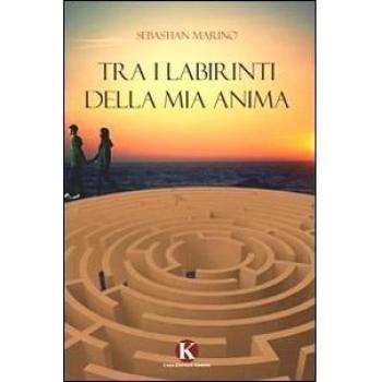 Tra i labirinti della mia anima