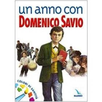 Un anno con Domenico Savio. Colori di santità. Un messaggio ai ragazzi