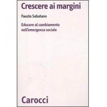 Crescere ai margini. Educare al cambiamento nell'emergenza sociale