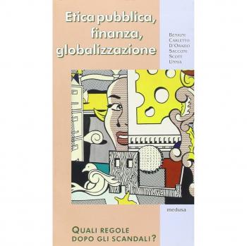 Etica pubblica, finanza, globalizzazione. Quali regole dopo gli ascandali?
