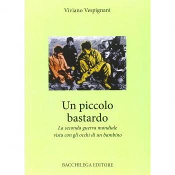 Un piccolo bastardo. La seconda guerra mondiale vista con gli occhi di un bambino