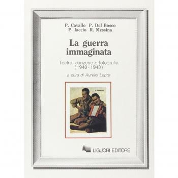 La guerra immaginata. Teatro, canzone e fotografia (1940-1943)