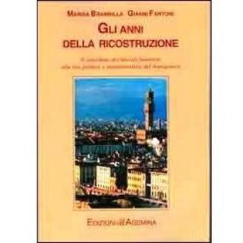 Gli anni della ricostruzione. Il contributo dei liberali fiorentini alla vita politica e amministrativa del dopoguerra