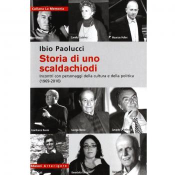 Storia di uno scaldachiodi. Incontri con personaggi della cultura e della politica (1969-2010)