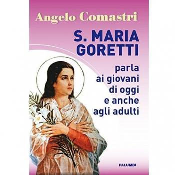 S. Maria Goretti parla ai giovani di oggi e anche agli adulti