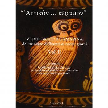 Â«Attikon... keramonÂ». Veder greco a Camarina dal principe di Biscari ai nostri giorni (Vol. 2)