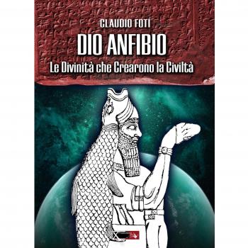 Dio Anfibio. Le divinità che crearono la civiltà
