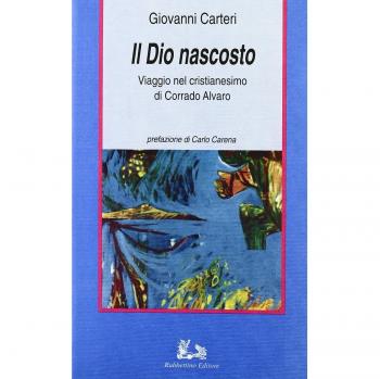 Il dio nascosto. Viaggio nel cristianesimo di Corrado Alvaro