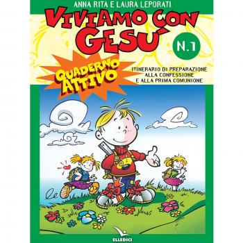 Viviamo con Gesù. Itinerario di preparazione alla confessione e alla prima comunione. Quaderno attivo per il catechismo «Io sono con voi» (Vol. 1)