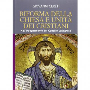 Riforma della Chiesa e unità dei cristiani. Nell'insegnamento del Concilio Vaticano II (Unitatis Redintegratio 6 e 7)